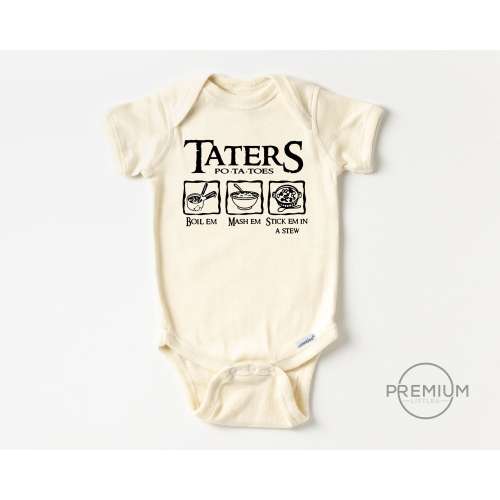 Taters Onesie® | Potatoes Boil Em Mash Em Stick Em in a Stew | 100% Cotton | Available in Toddler Shirt SS Onesie® or LS Oneise®
