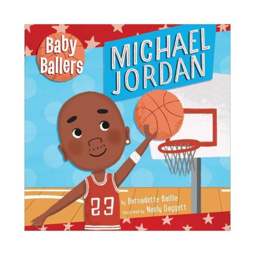 Baby Ballers: Michael Jordan - by Bernadette Baillie (Board Book)