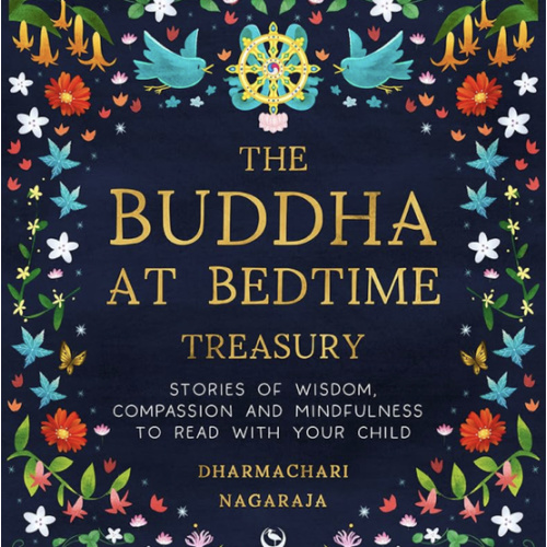 The Buddha at Bedtime Treasury: Stories of Wisdom, Compassion and Mindfulness to Read with Your Child