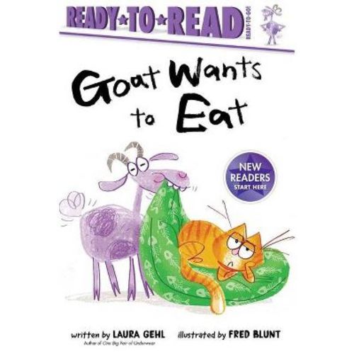 Goat Wants to Eat - (Ready-To-Read) by Laura Gehl (Paperback)