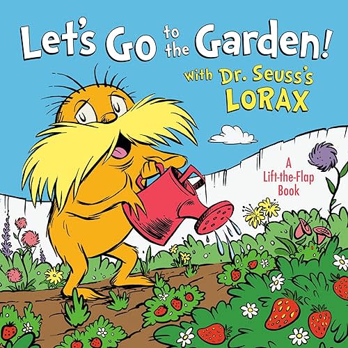 Let's Go to the Garden! With Dr. Seuss's Lorax (Dr. Seuss's The Lorax Books) Board book – Lift the flap, February 9, 2021