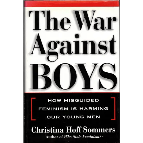 The War Against Boys: How Misguided Feminism Is Harming Our Young Men