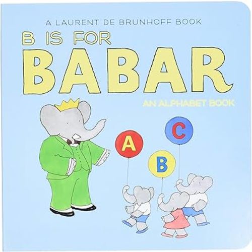 B Is for Babar: An Alphabet Book