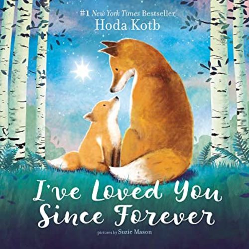 I've Loved You Since Forever: A Heartwarming Story Celebrating Love and Family