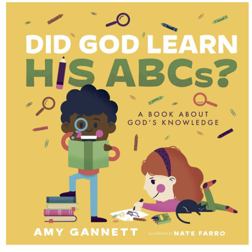 Did God Learn His ABCs?: A Book About God’s Knowledge (Tiny Theologians™)