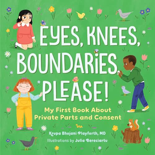 Eyes, Knees, Boundaries, Please!: My First Book About Private Parts and Consent for Ages 4 to 8