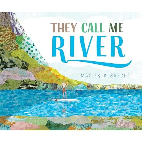 They Call Me River Hardcover – Picture Book, April 13, 2021
