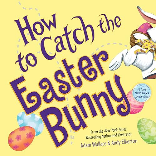 How to Catch the Easter Bunny Hardcover – Picture Book, February 1, 2017
