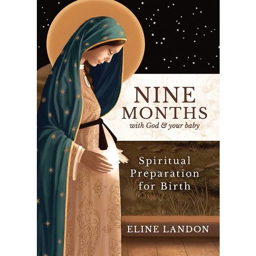 Nine Months With God and Your Baby: Spiritual Preparation for Birth