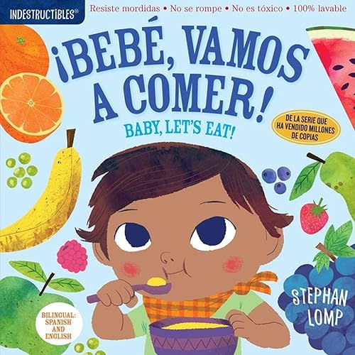 Indestructibles: Bebé, vamos a comer! / Baby, Let's Eat!: Chew Proof · Rip Proof · Nontoxic · 100% Washable (Book for Babies, Newborn Books, Safe to Chew) (Spanish and English Edition)