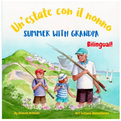 Summer with Grandpa - Un’estate con il nonno: An Italian English bilingual children's book (Italian Bilingual Books - Fostering Creativity in Kids) (Italian Edition)
