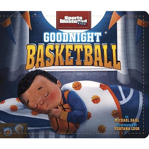 Goodnight Basketball (Sports Illustrated Kids Bedtime Books) Board book – July 26, 2022