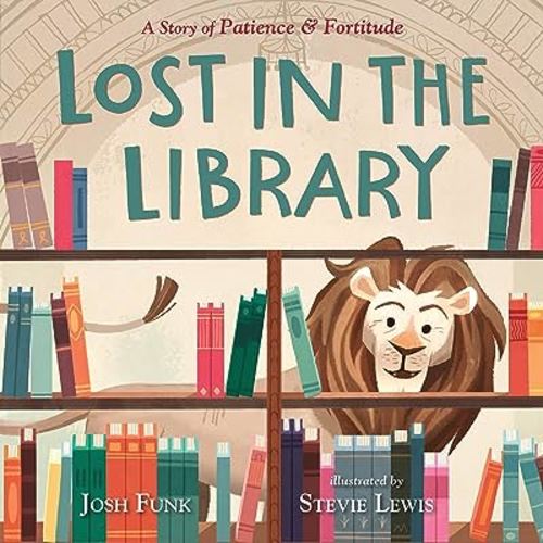 Lost in the Library: A Story of Patience & Fortitude (A New York Public Library Book)