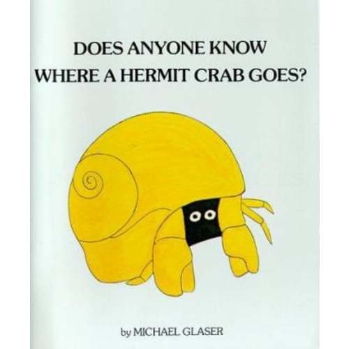 Does Anyone Know Where a Hermit Crab Goes? used book by Michael Glaser: 9780911635003