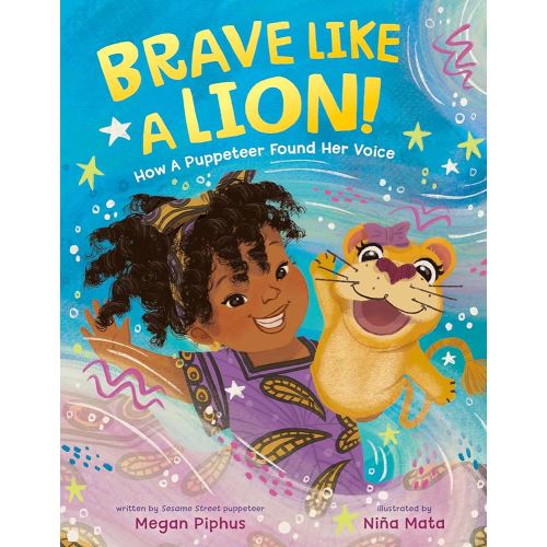 Brave like a Lion!: How a Puppeteer Found Her Voice