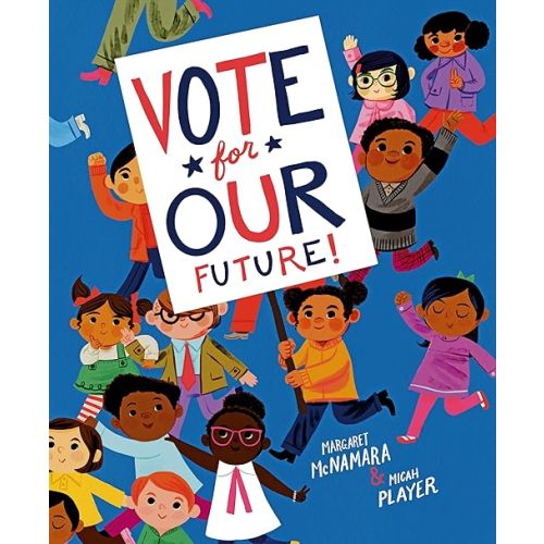 Vote for Our Future! Hardcover – Picture Book, February 18, 2020