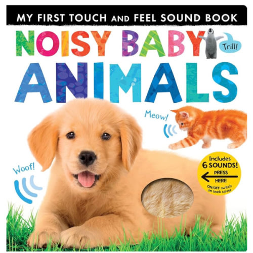 Noisy Baby Animals: Includes 6 Sounds and an On/Off Switch on the Back Cover! (My First)