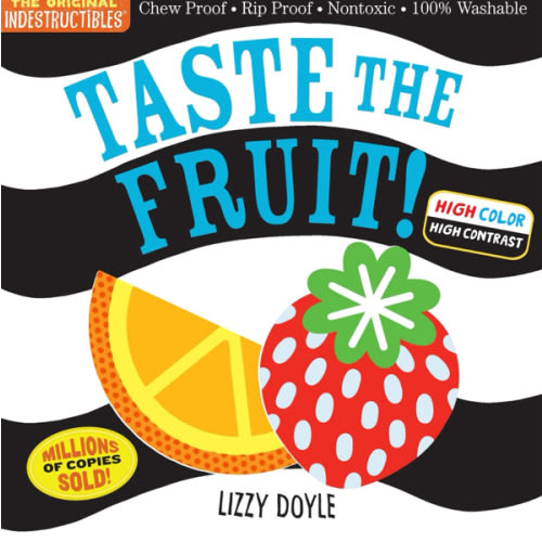 Indestructibles: Taste the Fruit! (High Color High Contrast): Chew Proof · Rip Proof · Nontoxic · 100% Washable (Book for Babies, Newborn Books, Safe to Chew)