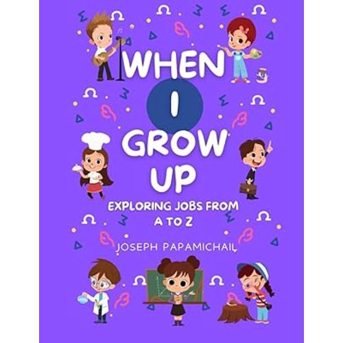 When I Grow Up: Exploring Jobs from A to Z