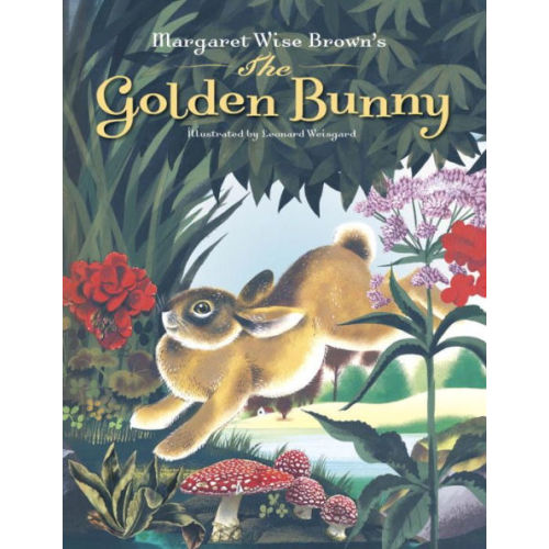 The Golden Bunny by Margaret Wise Brown, Leonard Weisgard, Hardcover | Barnes & Noble®