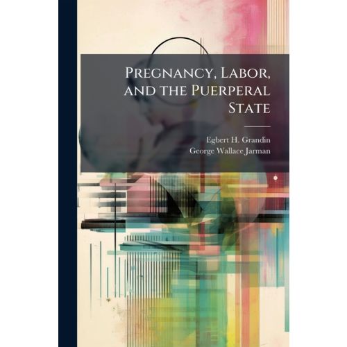 Pregnancy, Labor, and the Puerperal State (Paperback)