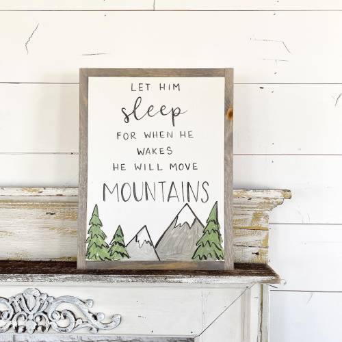 Let him sleep for when he wakes he will move mountains