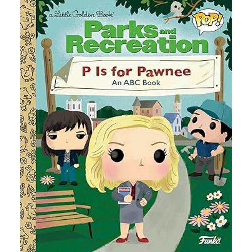 Parks and Recreation: P is for Pawnee: An ABC Book (Funko Pop!) (Little Golden Book)