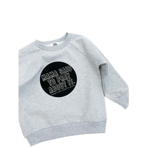 Mama Said To Pray About It Crewneck Sweater – OUR HOUSE ABOVE