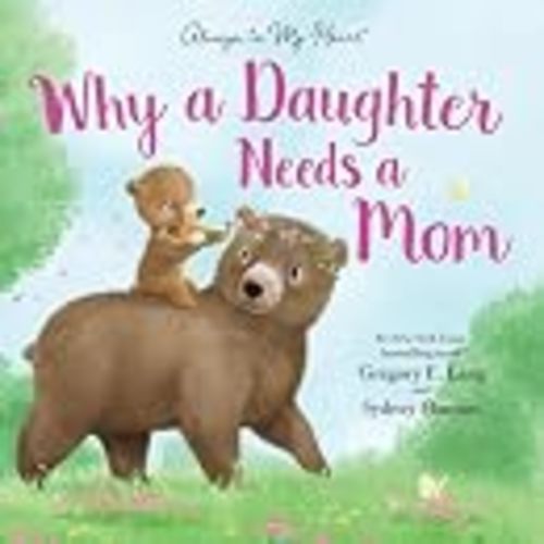 Why a Daughter Needs a Mom: Celebrate Your Special Mother Daughter Bond this Christmas with this Heartwarming Picture Book! (Always in My Heart)
