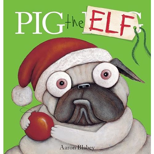 Pig the Elf (Pig the Pug) Hardcover – Picture Book, September 26, 2017