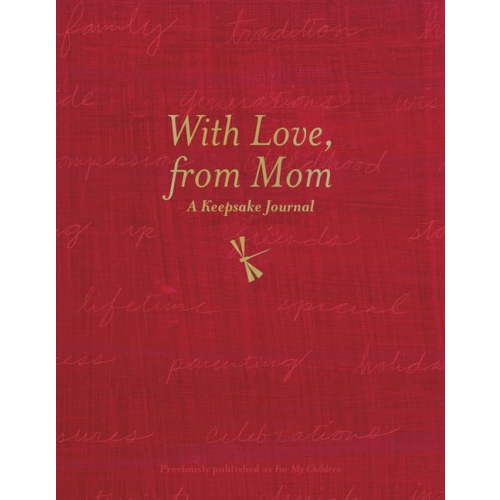 With Love, from Mom: A Keepsake Journal of Memories, Wishes, and Wisdom for My Children, (Hardcover)