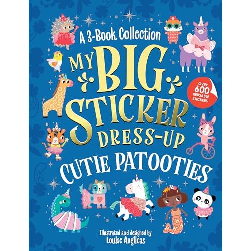 My Big Sticker Dress-Up: Cutie Patooties: Awesome Activity Book with 600+ Reusable Stickers for Unlimited Possibilities!