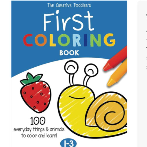 The Creative Toddler’s First Coloring Book Ages 1-3: 100 Everyday Things and Animals to Color and Learn | For Toddlers and Kids ages 1, 2 & 3 (US Edition)