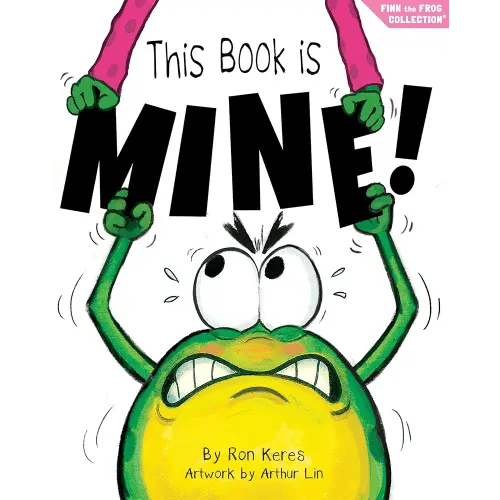 This Book Is Mine!: A Funny And Interactive Story For Kids (Finn the Frog Collection®)