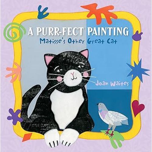 A Purr-fect Painting: Matisse's Other Great Cat (Artists and Their Animals, 2)