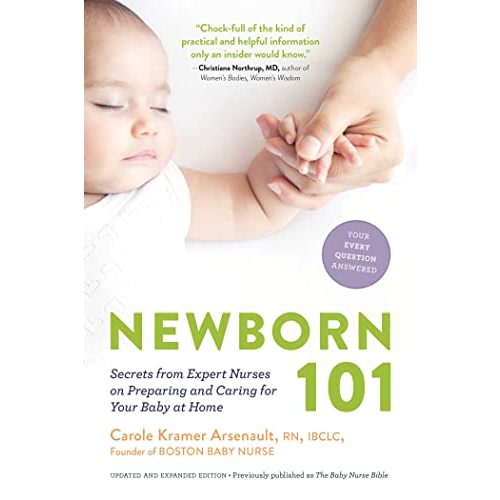 Newborn 101: Third Trimester and Postpartum Care for You and Your Baby―Secrets from Expert Baby Nurses