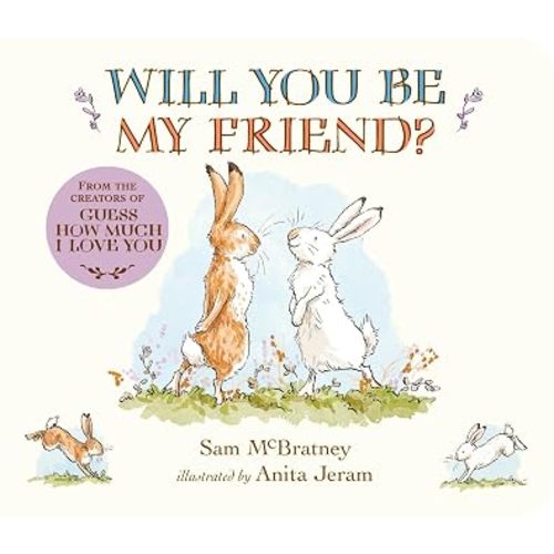 Will You Be My Friend?: (Discover Little Nutbrown Hare's New Friendship in This Follow-Up to 'Guess How Much I Love You' - For Toddlers & Preschoolers)