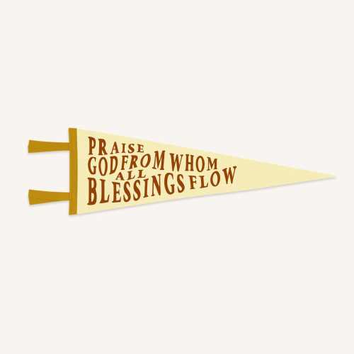 Praise God From Whom All Blessings Flow Pennant