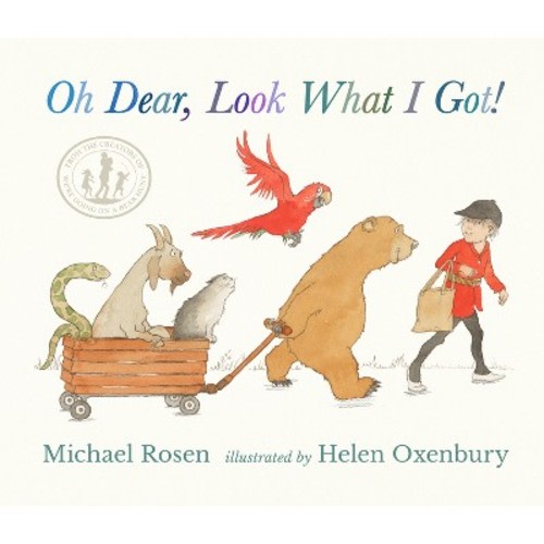 Oh Dear, Look What I Got! - by  Michael Rosen