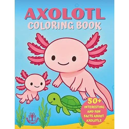 Axolotl Coloring Book: With 50 + Curious and Fun Facts, for Kids and Axolotl Lovers (Axolotl Books For Kids)