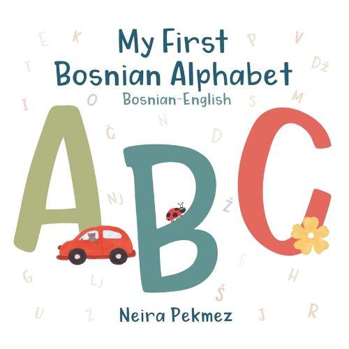 My First Bosnian Alphabet: Bosnian-English