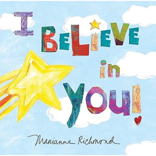 I Believe in You: A Motivational and Self-Esteem Book to Teach Confidence (Encouragement Gifts for Kids, Gifts for Graduation) (Marianne Richmond) Hardcover – Picture Book, July 7, 2020