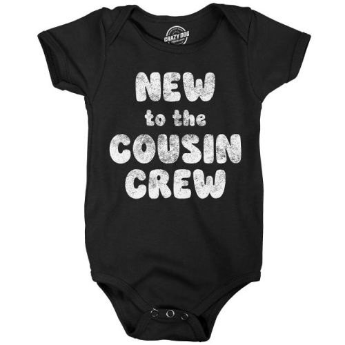 New To The Cousin Crew Baby Bodysuit Funny Sarcastic Family Reunion Jumper For Infants - Crazy Dog Baby Bodysuit Gift For Cousin Black Newborn
