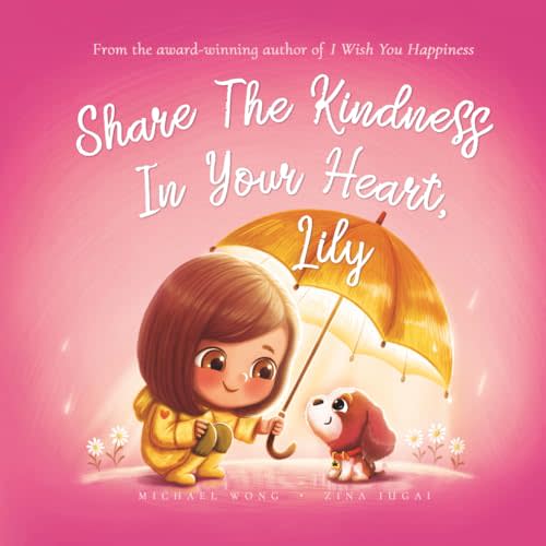 Share The Kindness In Your Heart, Lily (The Unconditional Love for Lily Series)