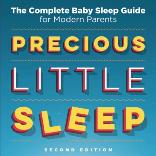Precious Little Sleep: The Complete Baby Sleep Guide for Modern Parents