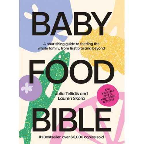 Baby Food Bible - by Julia Tellidis & Lauren Skora (Hardcover)