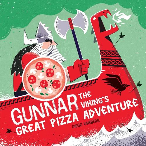 Gunnar the Viking's Great Pizza Adventure: A Hilarious Adventure Featuring a Big-Hearted Viking and Bold, Eye-Catching Artwork