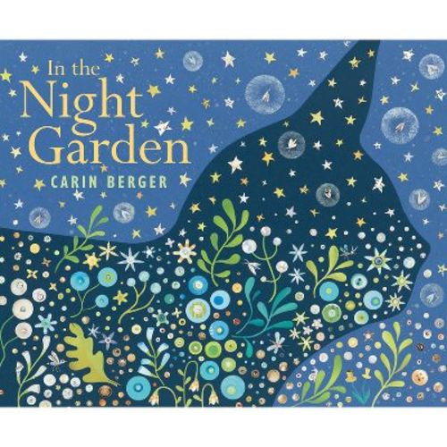 In the Night Garden - by Carin Berger (Hardcover)