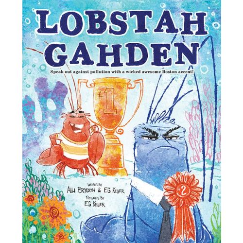 Lobstah Gahden: Speak out against pollution with a wicked awesome Boston accent! | Barnes & Noble®