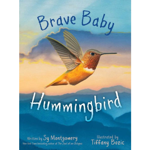 Brave Baby Hummingbird by Sy Montgomery,  Tiffany Bozic, Hardcover | Barnes & Noble®